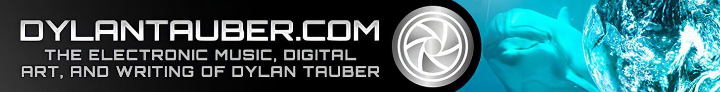 DylanTauber.com — electronic music, digital art and writing